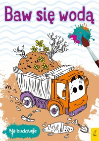 Na budowie Baw się wodą Wywrotka -  - książka