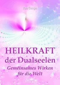 Heilkraft der Dualseelen - Zora Gienger - ebook