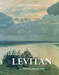 Isaac Levitan - Le Poète du paysage russe - Alexei Fiodorov-Davydov - ebook