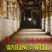 Wailing Well - M.R. James - audiobook
