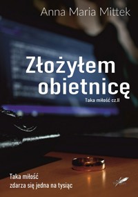 Złożyłem obietnicę - Anna Maria Mittek - ebook