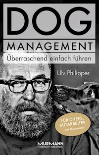 DOG Management. Überraschend einfach führen - Ulv Philipper - ebook