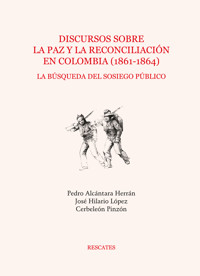 Discursos sobre la paz y la reconciliación en Colombia (1861-1864) - Autores varios - ebook