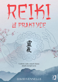 Reiki w praktyce. Uzdrów ciało, umysł i duszę dzięki energii życia - David Vennells - książka