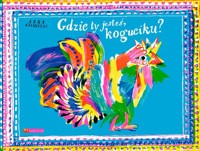 Gdzie ty jesteś koguciku? - Kaźmierak Anna - książka