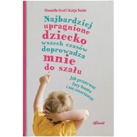 Najbardziej upragnione dziecko wszech czasów doprowadza mnie do szału - Graf Danielle Seide Katia - książka