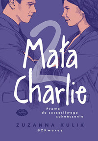 Mała Charlie 2. Prawo do szczęśliwego zakończenia - Zuzanna Kulik - ebook + książka
