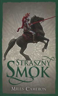 Straszny smok. Cykl Syn Zdrajcy. Tom 3 - Miles Cameron - książka