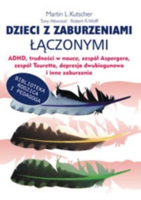 Dzieci z zaburzeniami łączonymi - Martin L. Kutscher, Robert R. Wolff, Tony Attwood - książka