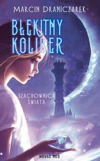 Błękitny koliber. Szachownica świata - Marcin Draniczarek - ebook