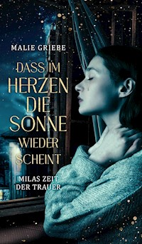 Dass im Herzen die Sonne wieder scheint - Malie Griebe - ebook