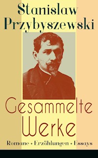Gesammelte Werke: Romane + Erzählungen + Essays - Stanisław Przybyszewski - ebook