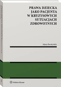 Prawa dziecka jako pacjenta w kryzysowych sytuacjach zdrowotnych - Maria Boratyńska - książka