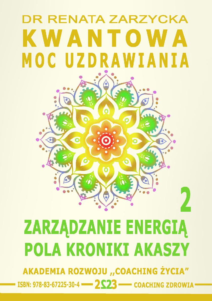 Kwantowa Moc Uzdrawiania. Księga 2. Zarządzanie Energią Pola Kroniki Akaszy.