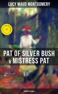 PAT OF SILVER BUSH & MISTRESS PAT (Complete Series) - Lucy Maud Montgomery - ebook
