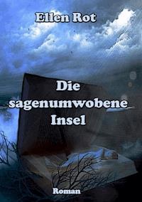 Die sagenumwobene Insel - Ellen Rot - ebook