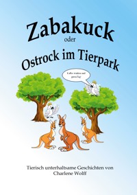 Zabakuck oder Ostrock im Tierpark - Charlene Wolff - ebook