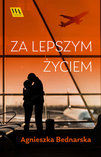 Za lepszym życiem - Agnieszka Bednarska - ebook + audiobook