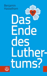 Das Ende des Luthertums? - Benjamin Hasselhorn - ebook