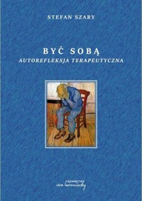 Być sobą. Autorefleksja terapeutyczna - Stefan Szary - książka