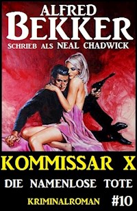Alfred Bekker Kommissar X #10: Die namenlose Tote - Alfred Bekker - ebook