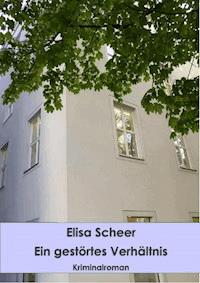 Ein gestörtes Verhältnis - Elisa Scheer - ebook