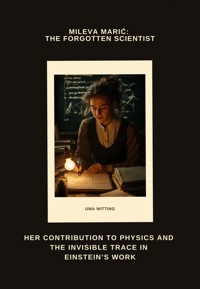Mileva Marić: The Forgotten Scientist - Uma Witting - ebook