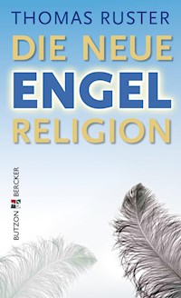 Die neue Engelreligion - Thomas Ruster - ebook