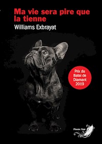 Ma vie sera pire que la tienne - Williams Exbrayat - ebook