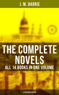 The Complete Novels of J. M. Barrie - All 14 Books in One Volume (Illustrated Edition) - J.M. Barrie - ebook