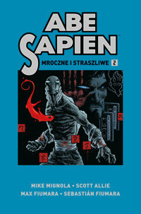 Abe Sapien. Mroczne i straszliwe. Tom 2 - Scott Allie, Mike Mignola - książka
