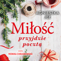 Miłość przyjdzie pocztą - Agnieszka Jeż - ebook + audiobook + książka