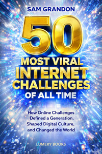 The 50 Most Viral Internet Challenges of All Time - Sam Grandon - ebook