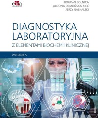 Diagnostyka laboratoryjna z elementami biochemii klinicznej wyd.5 - B. Solnica, Naskalski J.W. A. - książka
