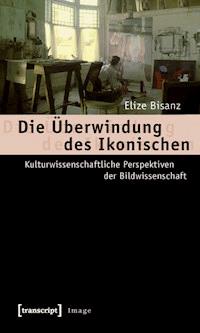 Die Überwindung des Ikonischen - Elize Bisanz - ebook