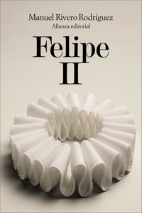 Felipe II - Manuel Rivero Rodríguez - ebook