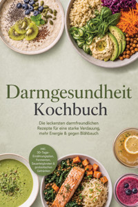 Darmgesundheit Kochbuch: Die leckersten darmfreundlichen Rezepte für eine starke Verdauung, mehr Energie & gegen Blähbauch – inkl. 30-Tage-Ernährungsplan, Fermenten, Sauerteigbroten & probiotischen Getränken - Markus Langenberg - ebook