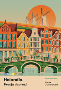 Holandia. Presja depresji - Marek Orzechowski - ebook + audiobook + książka