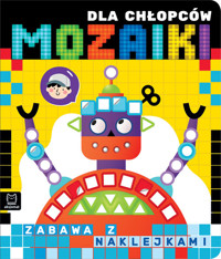Mozaiki dla chłopców Zabawa z naklejkami - Bator Agnieszka - książka