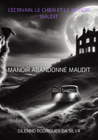 L'écrivain, Le Chien Et Le Manoir Maudit - Gilenno Rodrigues Da Silva - ebook