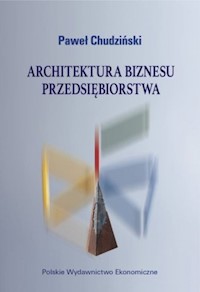 Architektura biznesu przedsiębiorstwa - Chudziński Paweł - książka