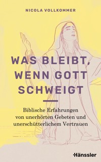 Was bleibt, wenn Gott schweigt - Nicola Vollkommer - ebook