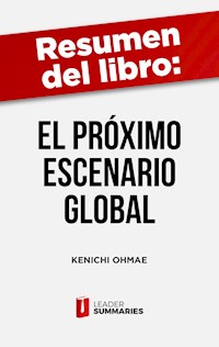 Resumen del libro "El próximo escenario global" de Kenichi Ohmae - Leader Summaries - ebook