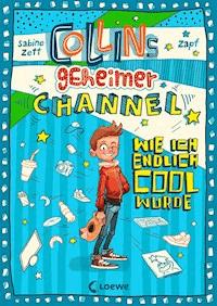 Collins geheimer Channel (Band 1) - Wie ich endlich cool wurde - Sabine Zett - ebook