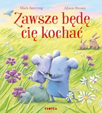 Zawsze będę cię kochać - Mark Sperring - książka