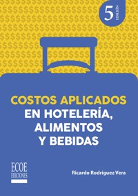 Costos aplicados en hotelería, alimentos y bebidas - 5ta edición - Ricardo Rodríguez Vera - ebook