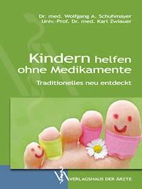Kindern helfen ohne Medikamente - Wolfgang A. Schuhmayer - ebook