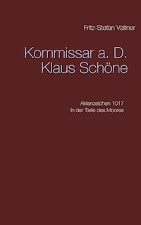 Komissar a. D. Klaus Schöne - Fritz-Stefan Valtner - ebook