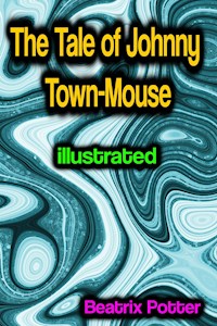 The Tale of Johnny Town-Mouse illustrated - Beatrix Potter - ebook