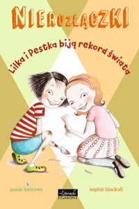 Nierozłączki Lilka i Pestka biją rekord świata - Annie Barrows - książka